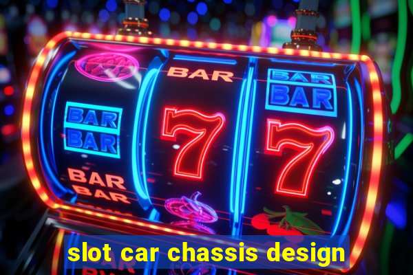 slot car chassis design
